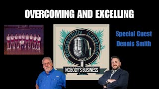 Overcoming and Excelling with special guest Dennis Smith