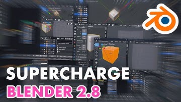 How to Supercharge Blender 2.8!