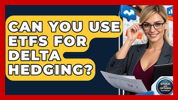 Can You Use ETFs For Delta Hedging? - Stock and Options Playbook