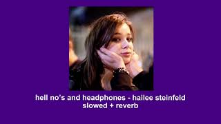 hell no's and headphones- hailee steinfeld (slowed+reverb)