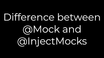 Java :Difference between @Mock and @InjectMocks(5solution)