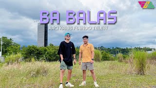 Ba Balas - Arq Kribs feat Indo Telew (Official Music Video)