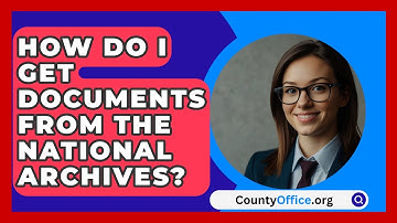 How Do I Get Documents From The National Archives? - CountyOffice.org