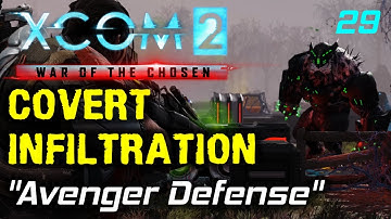 Avenger Defense | Covert Infiltration Mod Beta 1 Episode 29 | XCOM 2: War Of The Chosen