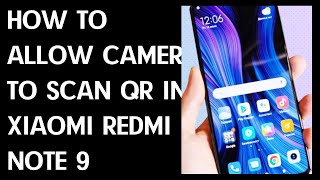 How to Allow Camera to Scan QR in XIAOMI Redmi Note 9