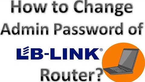 How to change admin password of lb link router
