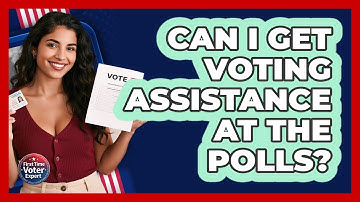 Can I Get Voting Assistance At The Polls? - First Time Voter Expert