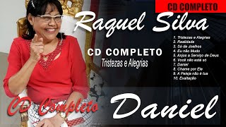 Cd Daniel Completo - Tristezas E Alegrias - Raquel Silva - Ouça E Seja Edificado