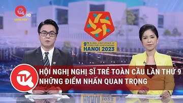 Hội nghị Nghị sĩ trẻ toàn cầu lần thứ 9: Những điểm nhấn quan trọng