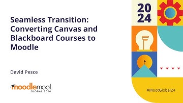 Seamless Transition: Converting Canvas and Blackboard Courses to Moodle | MoodleMoot Global 2024
