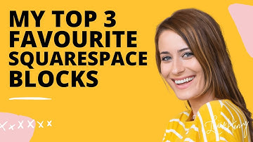 My Top 3 Favourite Squarespace Blocks (Version 7.0)