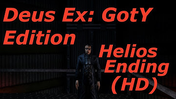 Deus Ex: GotY Edition -  Helios Ending (HD, Widescreen Textures) SPOILER ALERT!