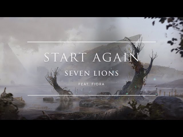 Seven Lions Feat. Fiora - Start Again [Ophelia Records] class=