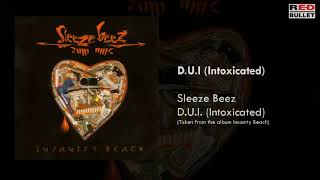 Sleeze Beez - D.u.i. (Intoxicated) (Taken From The Album Insanity Beach)