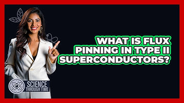 What Is Flux Pinning In Type II Superconductors? - Science Through Time