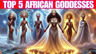 Top 5 African Goddesses Who Ruled the Divine