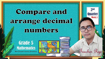 Math 5 -  Quarter 2 - Week 2 - Compare and Arrange Decimal number