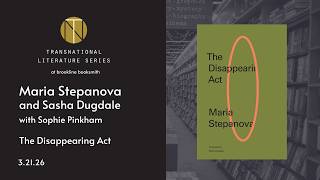 Maria Stepanova and Sasha Dugdale discuss and honor The Disappearing Act with Sophie Pinkham
