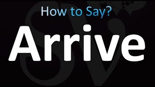 How to Pronounce Arrive (Correctly!)