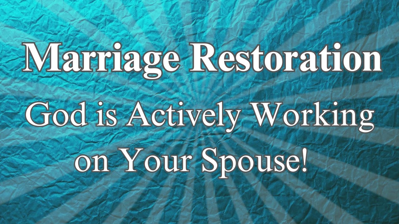 God is Actively Working on Your Spouse