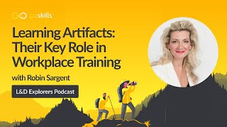 Learning Artifacts: Their Key Role in Workplace Training | With Robin Sargent From @idolcourses