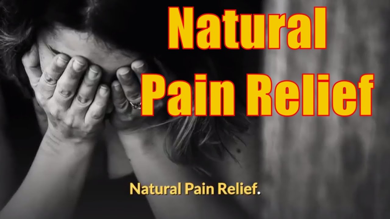 Natural Pain Relief For Chronic Pain Relief YouTube