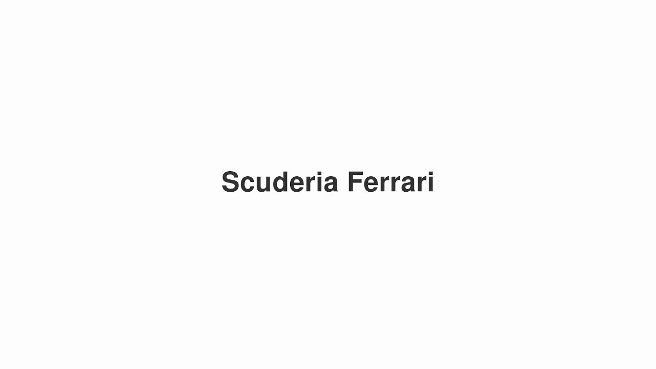 How to Pronounce "Scuderia Ferrari"