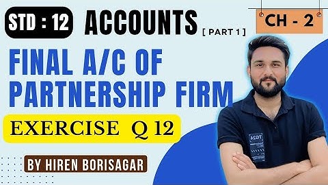 Q.12 Solved 🔥 || Final Accounts of Partnership Firm || Ch-2 || Class 12 Accounts || By Hiren Sir
