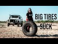 BIG TIRES SUCK! AND HERE'S WHY...