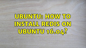 Ubuntu: How to install Redis on Ubuntu 16.04? (4 solutions!)