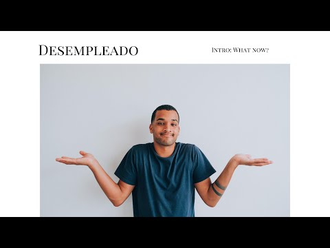 ¡¡¡DESEMPLEADO!!! WHAT NOW?