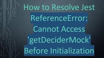 How to Resolve Jest ReferenceError: Cannot Access 