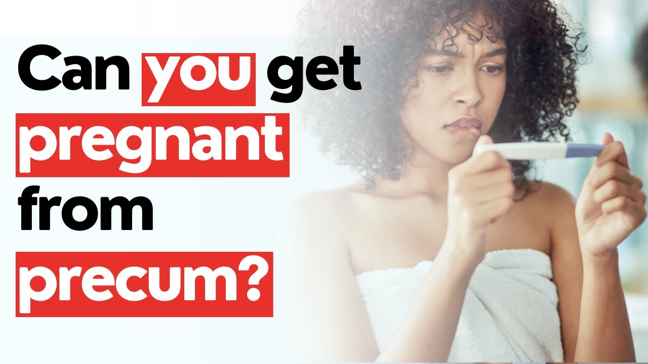 Can You Really Get Pregnant from Precum? Understanding the Facts - YouTube