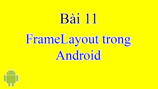 Bài 11: Tìm hiểu ViewGroup FrameLayout trong Android - [Android Beginner]