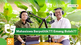 UCAST Ep. 14: Mahasiswa Berpolitik?!