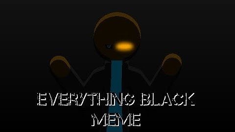 Stick nodes - Everything black meme