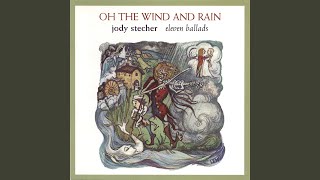 Video thumbnail of "Jody Stecher - Oh The Wind And Rain"