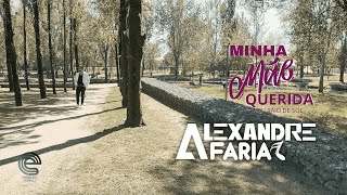 Alexandre Faria - Minha mãe querida (meu raio de sol) (Official Video)