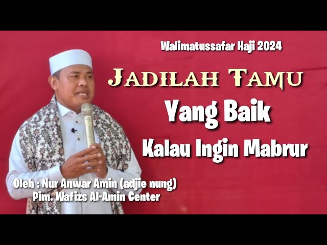 Walimatussafar Haji : Jadilah tamu yg baik klo ingin mabrur by Nur Anwar Amin class=
