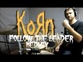 KORN - Follow the Leader Medley - Drum Cover
