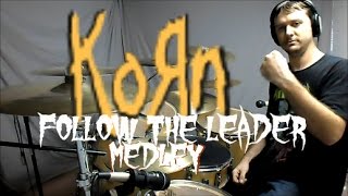 KORN - Follow the Leader Medley - Drum Cover