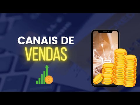 Canais de vendas – Qual Escolher para o Meu Negócio?