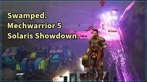 Swamped.  Mechwarrior 5 Solaris showdown.  DLC