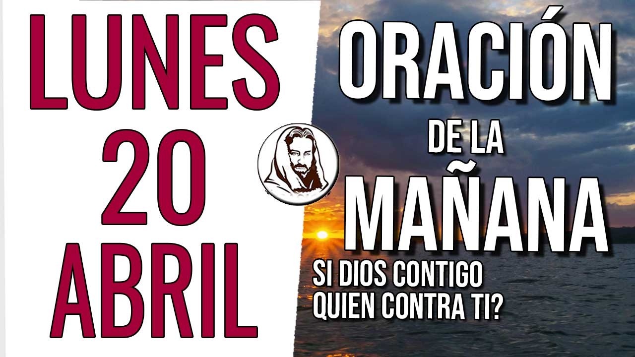 🕊️ Oración de la Mañana del Dia Lunes 20 de abril 2026 | Dios prepara ...