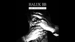 HalukBB - Lost Without You Resimi