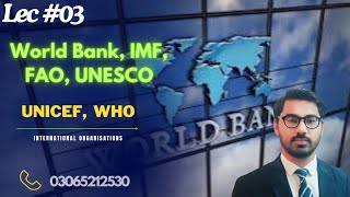 World Bank IMF FAO UNESCO UNICEF WHO ||complete Lecture || PPSC FPSC, NTS, PMS GK CSS MPT