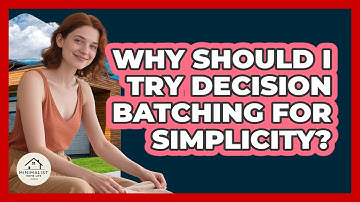 Why Should I Try Decision Batching For Simplicity?
