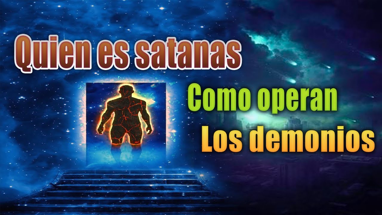 Quien es satanas, y como operan