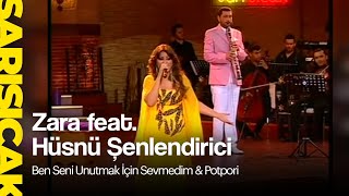 Zara feat. Hüsnü Şenlendirici - Ben Seni Unutmak İçin Sevmedim & Potpori (Sarı Sıcak)