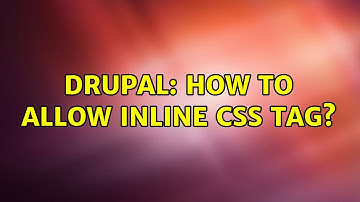 Drupal: How to allow Inline css tag?